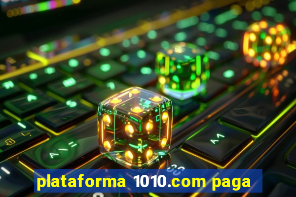 plataforma 1010.com paga